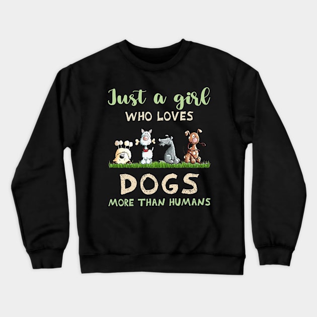 Just a girl who loves dogs more than humans Crewneck Sweatshirt by Los Draws